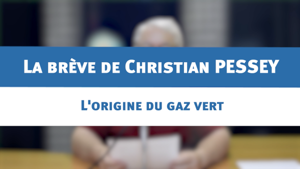 Les Origines du Gaz Vert : Une Énergie Propre et Renouvelable- la brève de Christian PESSEY